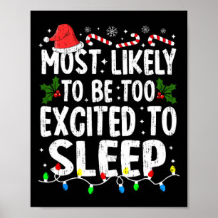 Most Likely Excited To Sleep Christmas Xmas Family Poster