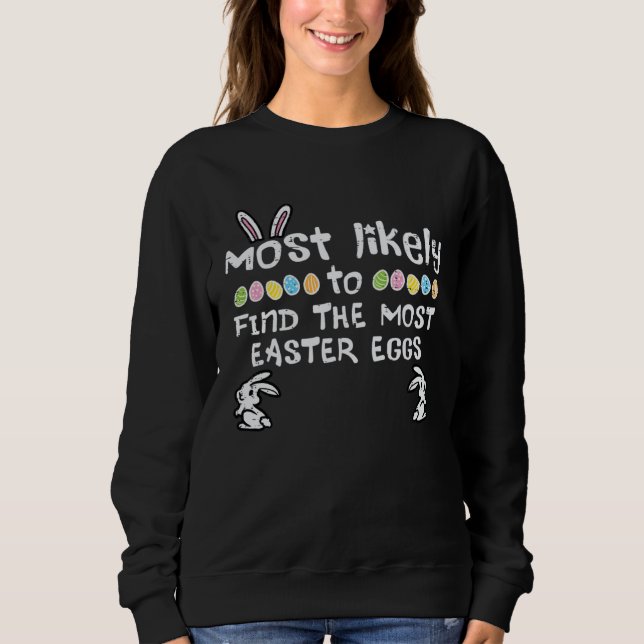 Most Likely Find Most Easter Eggs Family Matching  Sweatshirt (Front)