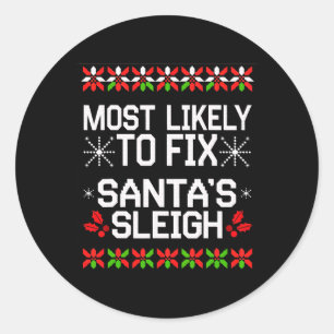 Most Likely Fix Santa Sleigh Christmas Matching Ug Classic Round Sticker