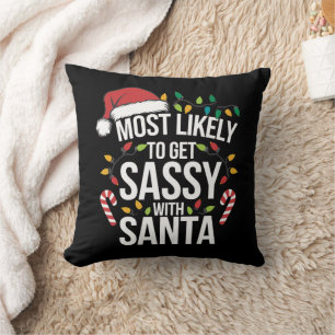 Most Likely Get Sassy With Santa Christmas Xmas Cushion