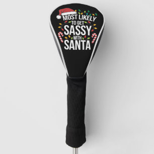 Most Likely Get Sassy With Santa Christmas Xmas Golf Head Cover