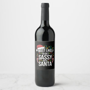 Most Likely Get Sassy With Santa Christmas Xmas  Wine Label