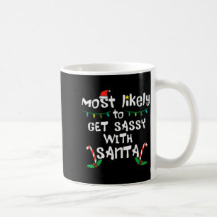 Most Likely Get Sy With Santa Christmas Xmas Famil Coffee Mug