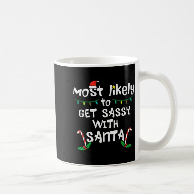 Most Likely Get Sy With Santa Christmas Xmas Famil Coffee Mug (Right)