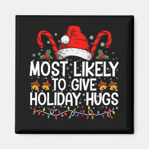Most Likely Give Holiday Hugs Christmas Matching Magnet