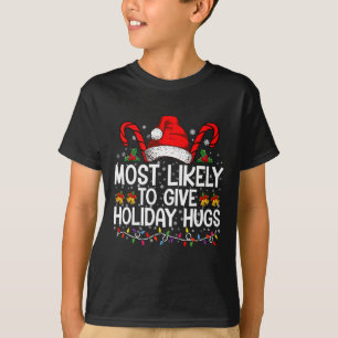 Most Likely Give Holiday Hugs Christmas Matching T-Shirt