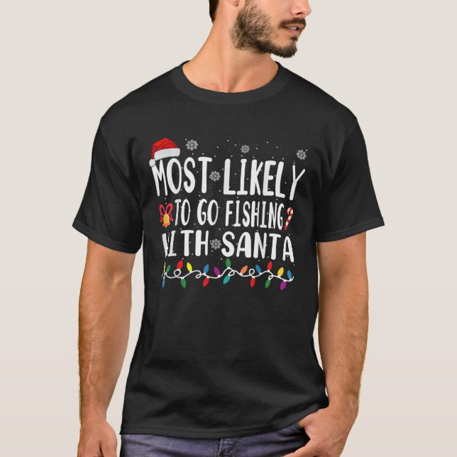 Most Likely Go Fishing With Santa T-Shirt (Front)