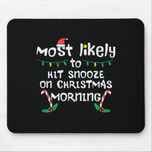 Most Likely Hit Snooze Christmas Morning Xmas Fami Mouse Pad