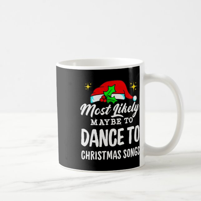 Most Likely Maybe To Dance To Christmas Songs Ugly Coffee Mug (Right)