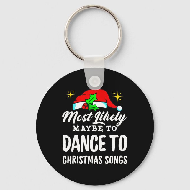 Most Likely Maybe To Dance To Christmas Songs Ugly Key Ring (Front)