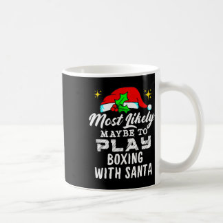 Most Likely Maybe To Play Boxing With Santa Funny  Coffee Mug