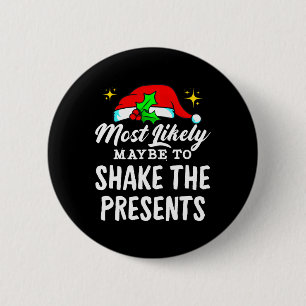 Most Likely Maybe To Shake The Presents Funny Chri 6 Cm Round Badge