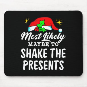 Most Likely Maybe To Shake The Presents Funny Chri Mouse Pad