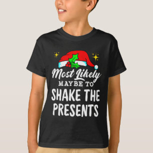 Most Likely Maybe To Shake The Presents Funny Chri T-Shirt