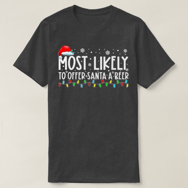 Most Likely o Offer Santa A Beer Funny Drinking Ch T-Shirt (Design Front)