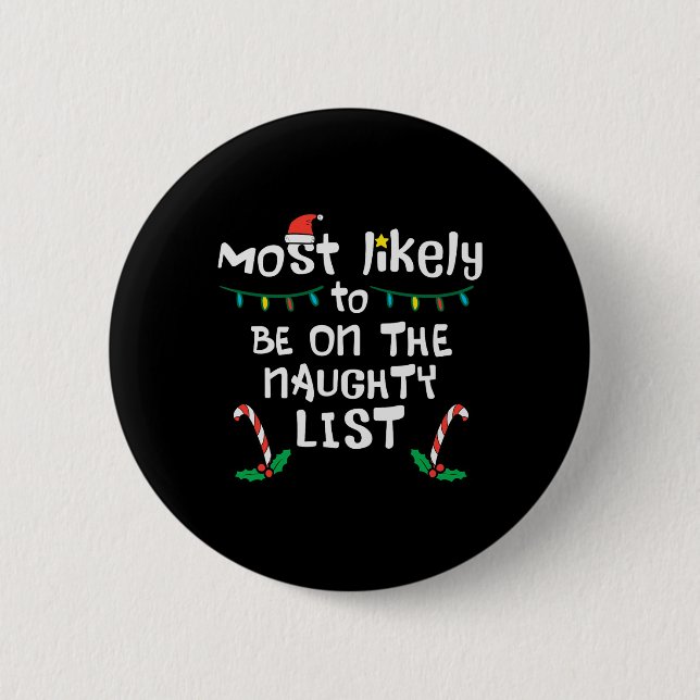 Most Likely On Naughty List Christmas Xmas Family  6 Cm Round Badge (Front)