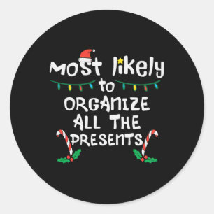 Most Likely Organise Presents Christmas Xmas Famil Classic Round Sticker