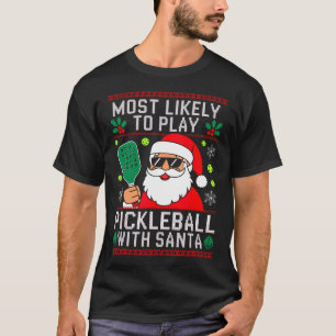 Most Likely Play Pickleball Santa Christmas Matchi T-Shirt