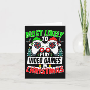 Most Likely Play Video Games On Christmas Xmas Fam Card