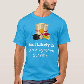 Most likely pyramid scheme funny Graduation T-Shirt