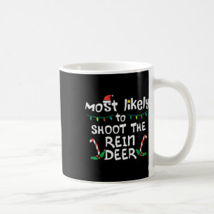 Most Likely Shoot Reindeer Christmas Xmas Family M Coffee Mug