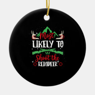 Most Likely Shoot The Reindeer Holiday Christmas Ceramic Tree Decoration