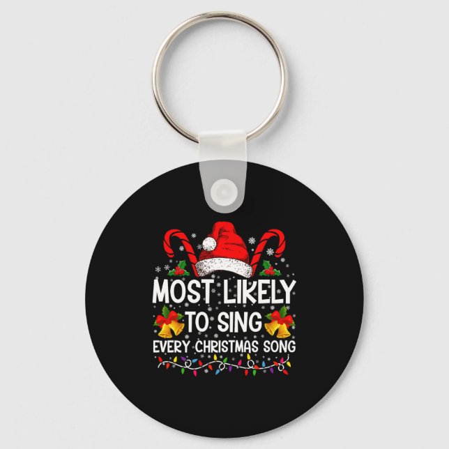 Most Likely Sing Every Christmas Song Xmas Family  Key Ring (Front)