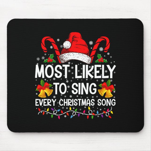 Most Likely Sing Every Christmas Song Xmas Family  Mouse Pad (Front)