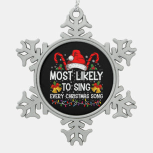 Most Likely Sing Every Christmas Song Xmas Family  Snowflake Pewter Christmas Ornament