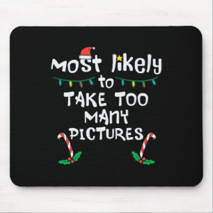 Most Likely Take Pictures Christmas Xmas Family Ma Mouse Pad
