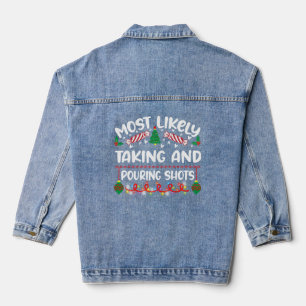 Most Likely Taking and Pouring Shots Xmas Denim Jacket
