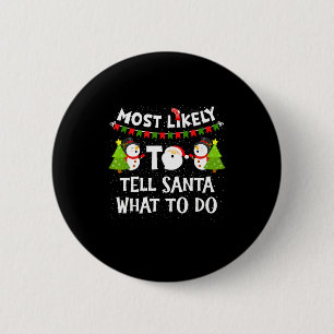 Most Likely Tell Santa What To Do Funny Family Chr 6 Cm Round Badge