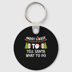 Most Likely Tell Santa What To Do Funny Family Chr Key Ring