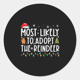 Most Likely To Adopt The Reindeer Funny Christmas Classic Round Sticker