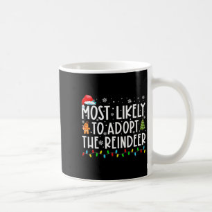 Most Likely To Adopt The Reindeer Funny Christmas Coffee Mug