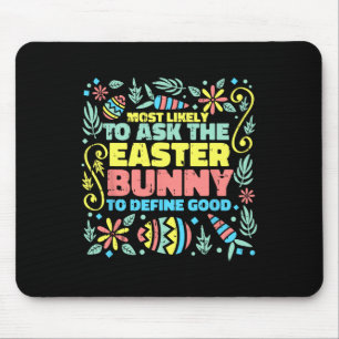 Most Likely To Ask Easter Bunny Funny Egg Hunting  Mouse Pad