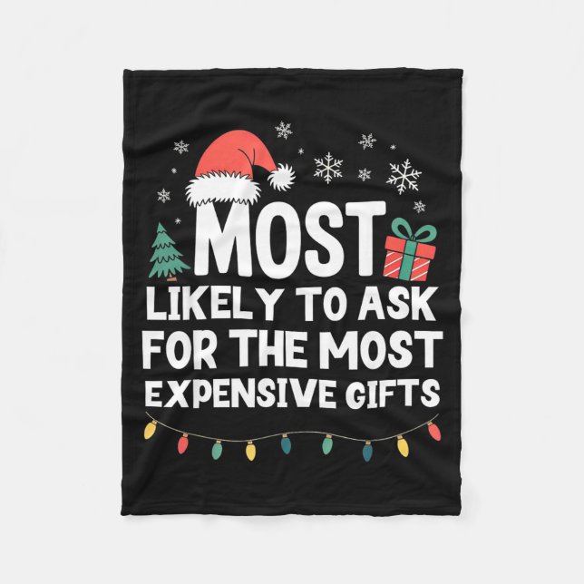 Most Likely To Ask For Expensive Christmas Funny X Fleece Blanket (Front)