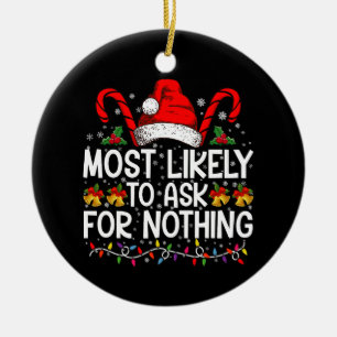 Most Likely To Ask For Nothing Christmas Matching Ceramic Tree Decoration
