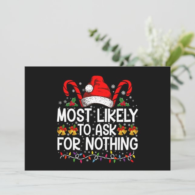 Most Likely To Ask For Nothing Christmas Matching Invitation (Standing Front)