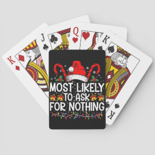 Most Likely To Ask For Nothing Christmas Matching Playing Cards