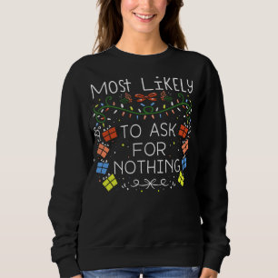 Most Likely To Ask For Nothing Family Matching Chr Sweatshirt