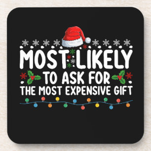 Most Likely To Ask For The Most Expensive Gift Chr Coaster