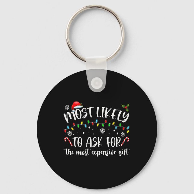 Most Likely To Ask For The Most Expensive Gift Chr Key Ring (Front)
