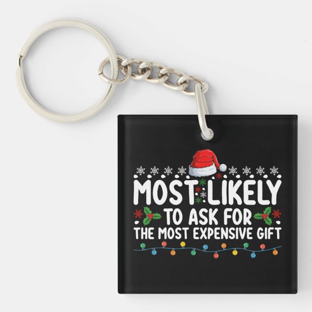 Most Likely To Ask For The Most Expensive Gift Chr Key Ring (Front)