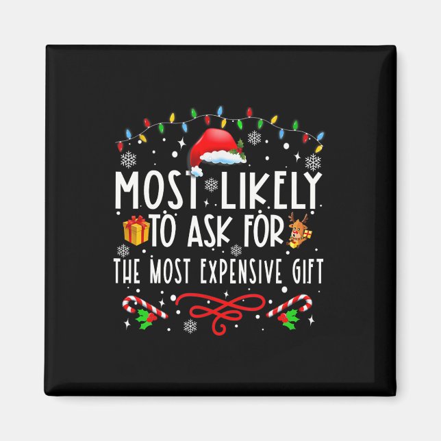 Most Likely To Ask For The Most Expensive Gift Chr Magnet (Front)