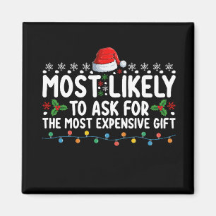Most Likely To Ask For The Most Expensive Gift Chr Magnet