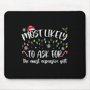 Most Likely To Ask For The Most Expensive Gift Chr Mouse Pad