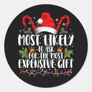 Most Likely To Ask For The Most Expensive Gift Classic Round Sticker