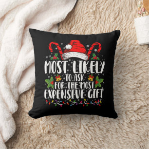 Most Likely To Ask For The Most Expensive Gift Cushion