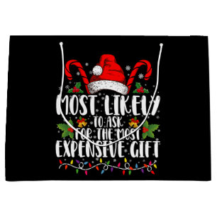 Most Likely To Ask For The Most Expensive Gift Large Gift Bag